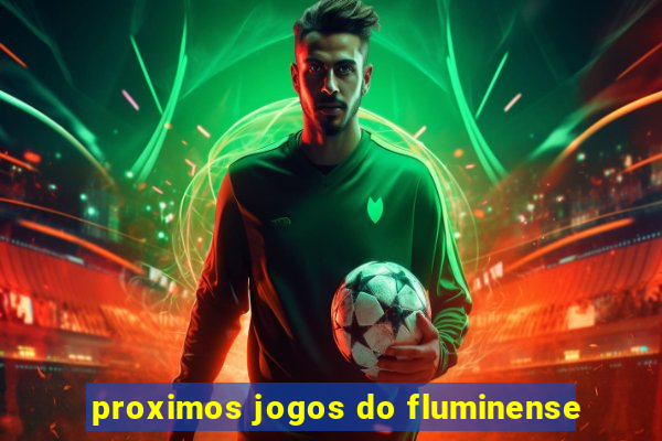 proximos jogos do fluminense